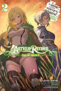 Astrea Record Is It Wrong to Try to Pick Up Girls in a Dungeon? Tales of Heroes Novel Volume 2